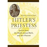 Hitler's Priestess: Savitri Devi, the Hindu-Aryan Myth, and Neo-Nazism