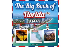 The Big Book of Florida Facts: An Educational Florida Travel Picture Book for Kids about History, Destination Places, Animals