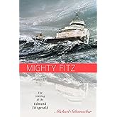 Mighty Fitz: The Sinking of the Edmund Fitzgerald (Fesler-Lampert Minnesota Heritage Book)