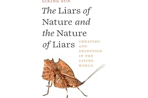The Liars of Nature and the Nature of Liars: Cheating and Deception in the Living World
