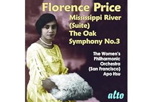Florence Price; Symphony No. 3, Mississippi River Suite, The Oak