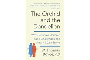 The Orchid and the Dandelion: Why Some Children Struggle and How All Can Thrive