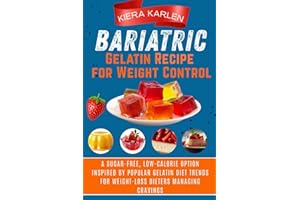Bariatric Gelatin Recipe for Weight Control: A Sugar-Free, Low-Calorie Option Inspired by Popular Gelatin Diet Trends for Wei
