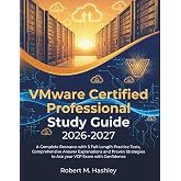 VMware Certified Professional Study Guide 2026-2027: A Complete Resource with 5 Full-Length Practice Tests, Comprehensive Answer Explanations and Proven Strategies to Ace your VCP Exam with Confidence