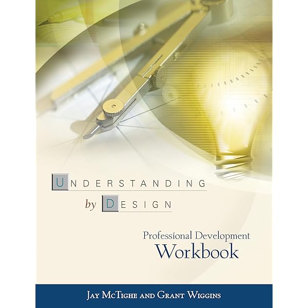 Understanding by Design: Wiggins, Grant, McTighe, Jay