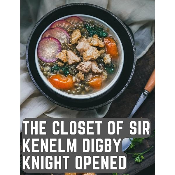 Closet of the Eminently Learned Sir Kenelme Digbie, Opened (1669