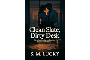 Clean Slate, Dirty Desk: One resignation. One reckless night. Rules rewritten forever.