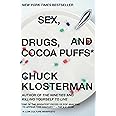 Sex, Drugs, and Cocoa Puffs: A Low Culture Manifesto