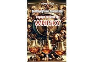 Du Néophyte au Connaisseur : Voyage au Coeur du Whisky (Découverte et Dégustation du Whisky) (French Edition)