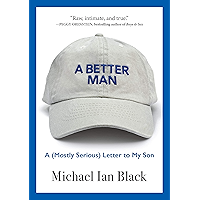 A Better Man: A (Mostly Serious) Letter to My Son book cover