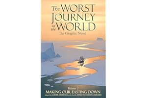 The Worst Journey in the World, Volume 1: Making Our Easting Down: The Graphic Novel