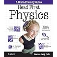 Head First Physics: A learner's companion to mechanics and practical physics (AP Physics B - Advanced Placement)