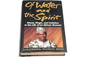 Of Water and the Spirit: Ritual, Magic, and Initiation in the Life of an African Shaman