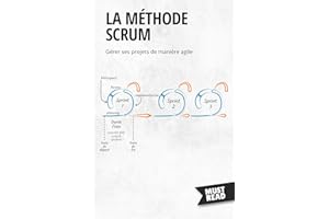 La Méthode Scrum: Gérer ses projets de manière agile (Must Read Business) (French Edition)