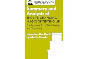 Summary and Analysis of The Life-Changing Magic of Tidying Up: The Japanese Art of Decluttering and Organizing: Based on the Book by Marie Kondo (Smart Summaries)