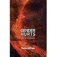 Gender Hurts: A Feminist Analysis of the Politics of Transgenderism