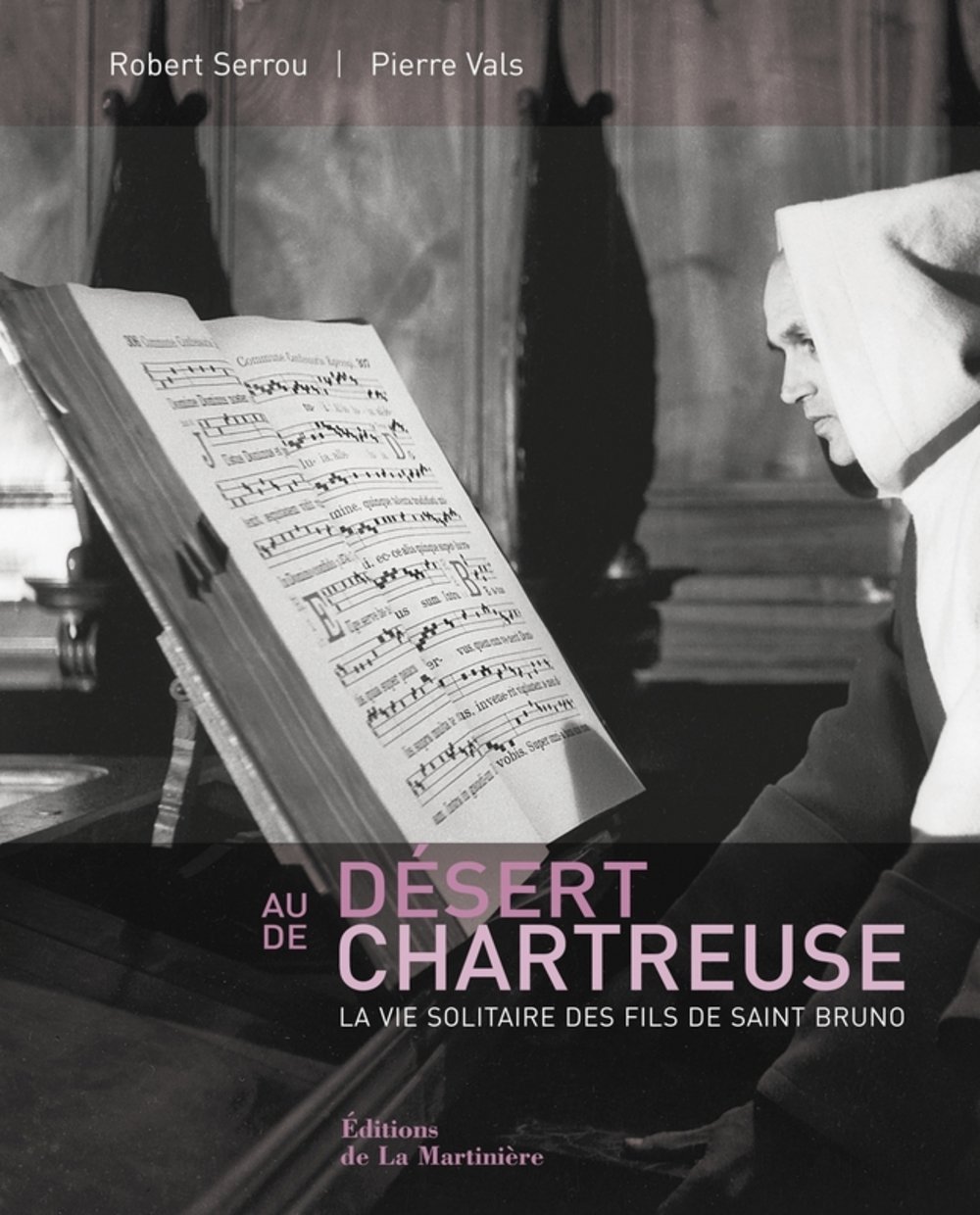 Amazon Fr Au Desert De Chartreuse La Vie Solitaire Des Fils De Saint Bruno Serrou Robert Vals Pierre Livres
