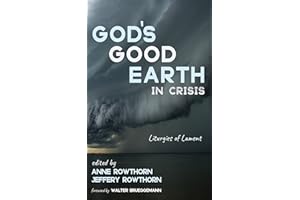 God’s Good Earth in Crisis: Liturgies of Lament
