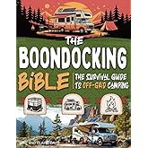 The Boondocking Bible: The Survival Guide to Off-Grid Camping – Camp Without Hookups and Explore the Best Free Spots and Publ