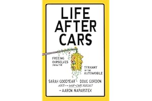 Life After Cars: Freeing Ourselves from the Tyranny of the Automobile