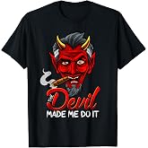 Devil Made Me Do It T-Shirt