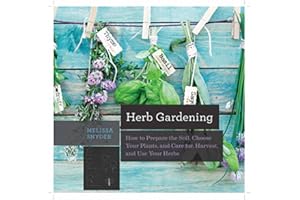 Herb Gardening: How to Prepare the Soil, Choose Your Plants, and Care For, Harvest, and Use Your Herbs (Countryman Know How)