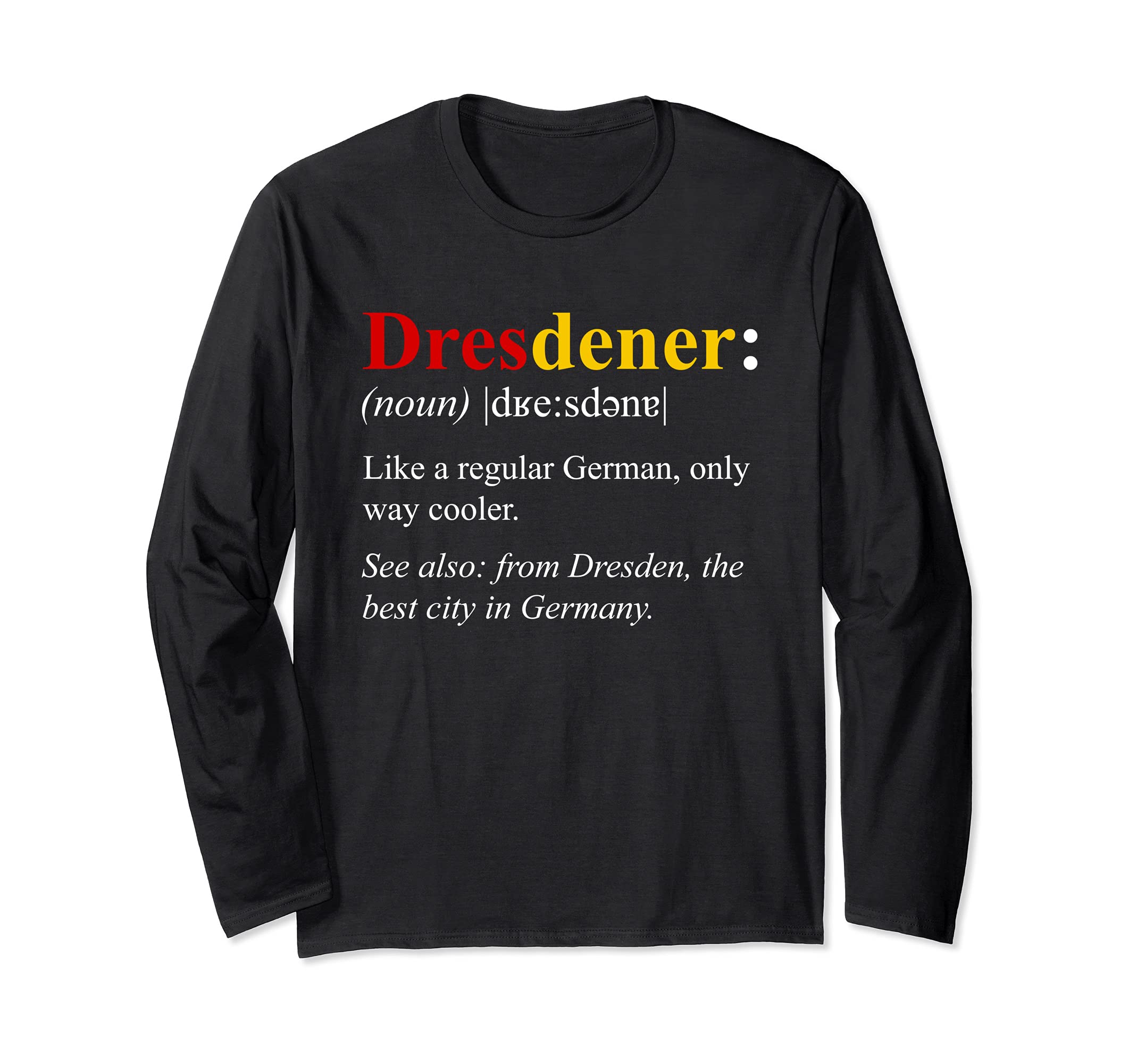 Germany Flag Dresden Design - Dresdener Definition Long Sleeve T-Shirt