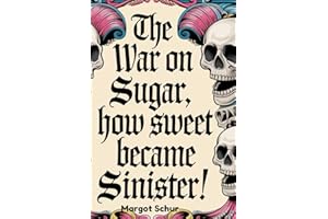The War On Sugar: How Sweet Became Sinister