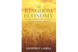 The Kingdom Economy: Build a Legacy of Love in a Transactional World