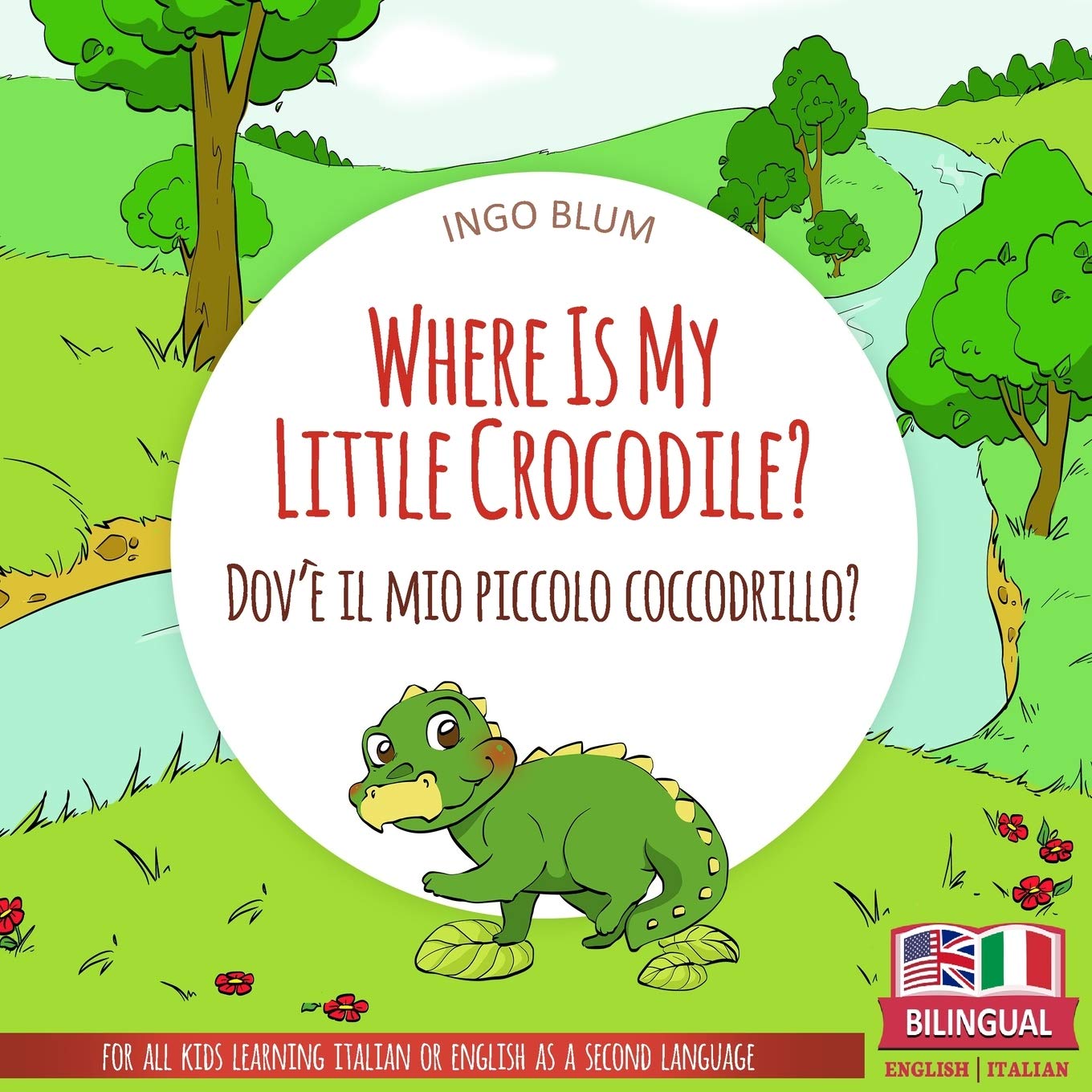 Where Is My Little Crocodile Dov E Il Mio Piccolo Coccodrillo Bilingual English Italian Children S Book Ages 3 5 With Coloring Pics Where Is Dov E Blum Ingo Kids Lingolino Pahetti Antonio