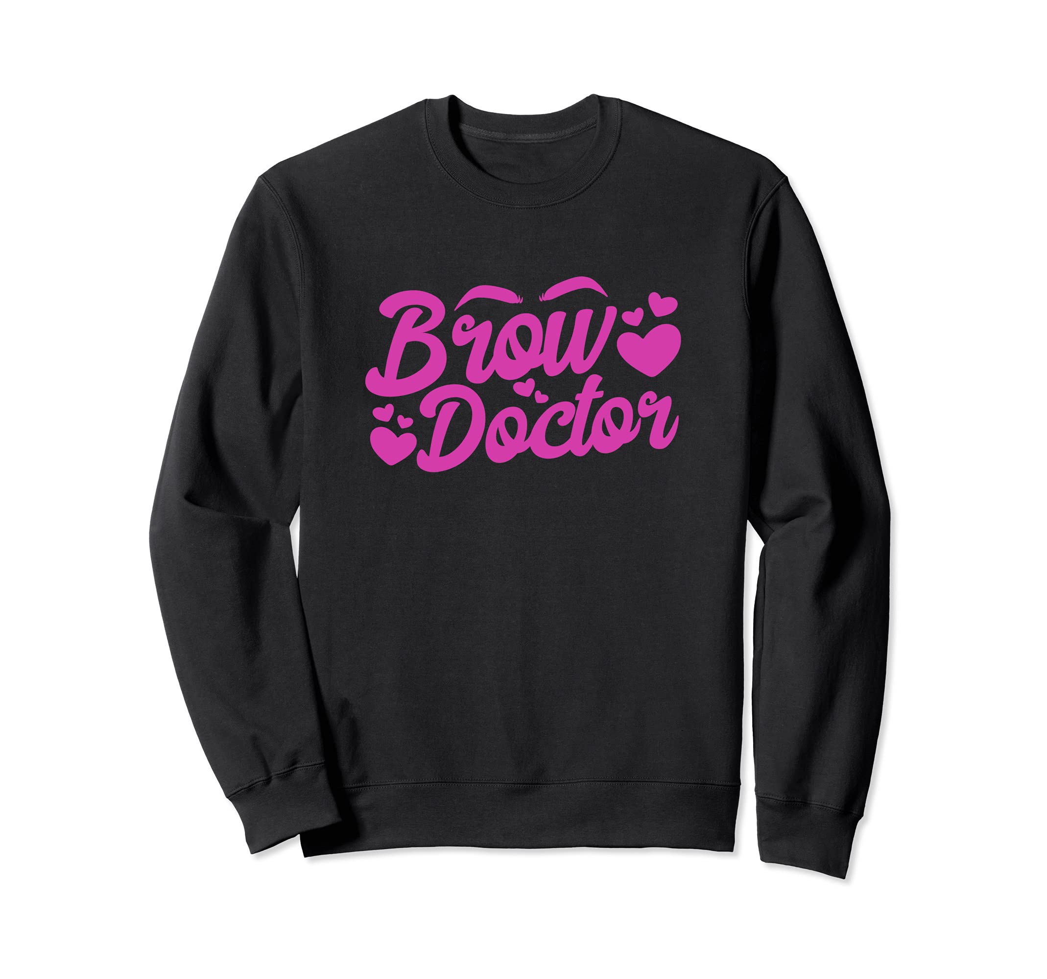 Funny Brow Doctor Makeup Artist Eyebrows Beauty Woman Sweatshirt