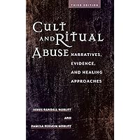 Cult and Ritual Abuse: Narratives, Evidence, and Healing Approaches