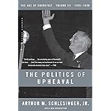 The Politics of Upheaval: 1935-1936, The Age of Roosevelt, Volume III (Vol 3)