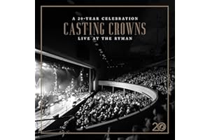 Casting Crowns: A 20 Year Celebration Live at The Ryman