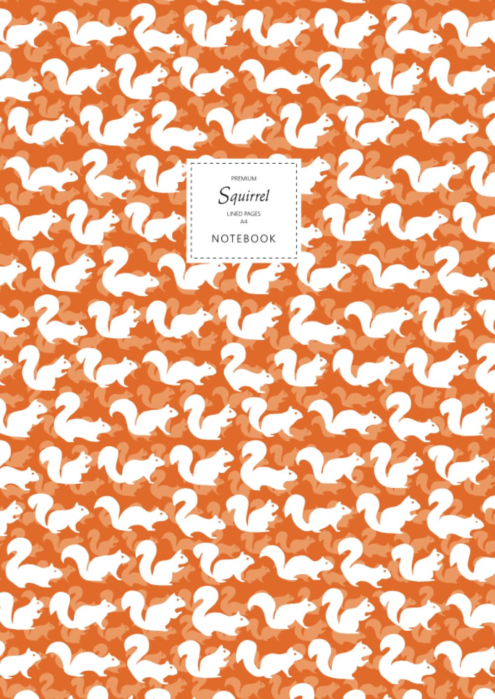 Squirrel Notebook - Lined Pages - A4 - Premium: (Autumn Orange Edition) Fun notebook 192 lined pages (A4 / 8.27x11.69 inches / 21x29.7cm)