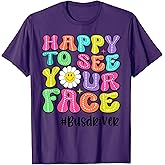 Happy to See Your Face First Day School Bus Driver Teacher T-Shirt