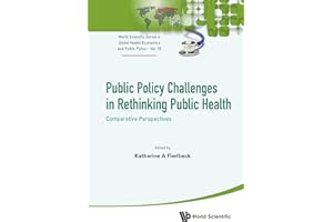 Public Policy Challenges in Rethinking Public Health: Comparative Perspectives (World Scientific Series in Global Health Econ
