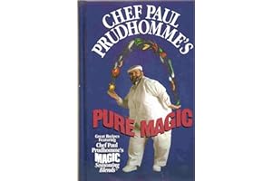 Chef Paul Prudhomme's Pure Magic: 100 Louisiana Recipes with Deep Flavors for Everyday Meals