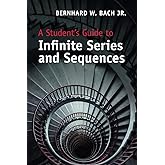 A Student's Guide to Infinite Series and Sequences