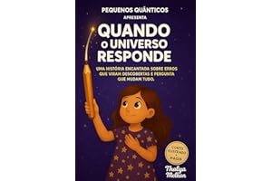 Quando o Universo Responde: Uma história encantada sobre perguntas, possibilidades e magia. (Pequenos Quânticos Livro 1) (Por