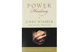 Power Healing: Divine Healing and Biblical Theology―An Inspiring Classic for Today's Christian Ministry