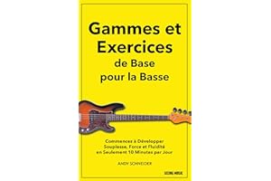 Gammes et Exercices de Base pour la Basse: Commencez à Développer Souplesse, Force et Fluidité en Seulement 10 Minutes par Jo