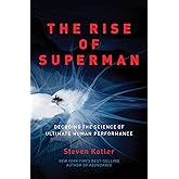 The Rise of Superman: Decoding the Science of Ultimate Human Performance
