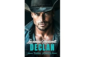 Declan: Romance cowboy au Texas : Grumpy x Sunshine, Cohabitation forcée et ex-militaire protecteur (Les Cœurs Hartwell, t.1)