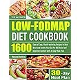 The Ultimate Low-FODMAP Diet Cookbook: 1600 Days of Easy, Mouth-watering Recipes to Beat Bloat and Soothe Your Gut for IBS Relief and Digestive Comfort with 30-Day Meal Plan