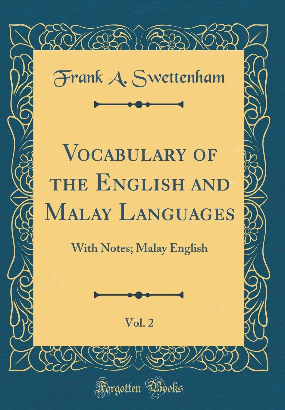 Vocabulary Of The English And Malay Languages Vol 2 With Notes Malay English Classic Reprint Swettenham Frank A 9780332883687 Amazon Com Books