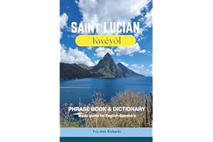 Saint Lucian Kwéyòl Phrase book & Dictionary: Basic guide for English-Speakers Over 1000 words and phrases