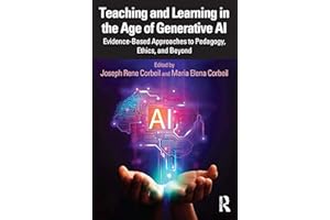 Teaching and Learning in the Age of Generative AI: Evidence-Based Approaches to Pedagogy, Ethics, and Beyond