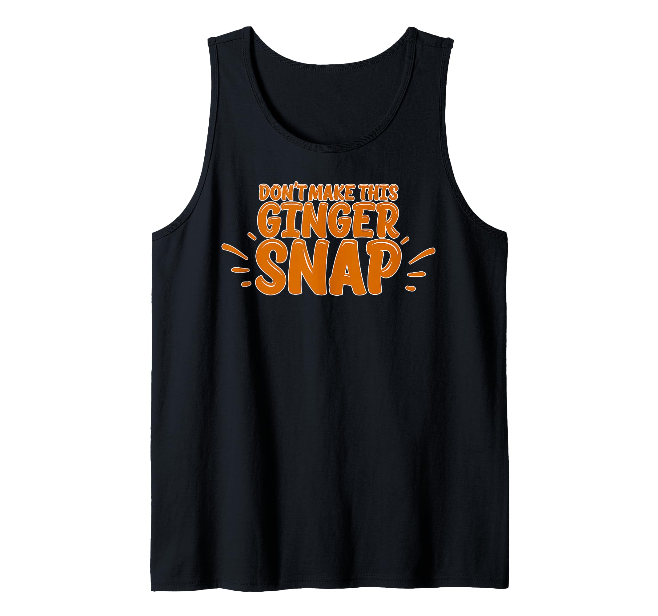 DON'T MAKE THIS GINGER SNAP Funny Redhead Meme Tank Top