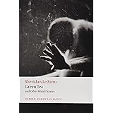 Green Tea: and Other Weird Stories (Oxford World's Classics)